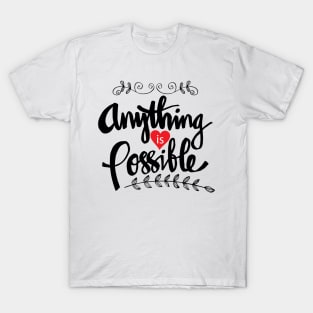 Anything is possible hand lettering. Motivational quote T-Shirt